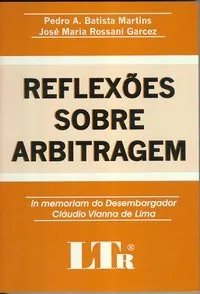 Reflexões sobre arbitragem: in memorian do desembargador Cláudio Vianna de Lima