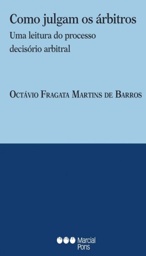 Como julgam os árbitros: uma leitura do processo decisório arbitral