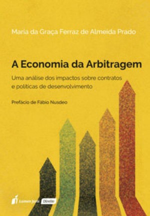 A economia da arbitragem: uma análise dos impactos sobre contratos e políticas de desenvolvimento